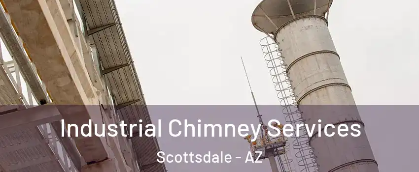 Industrial Chimney Services Scottsdale - AZ